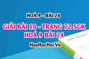 Giải bài 10 trang 72 SGK Hoá 9 bài 24: Ôn tập Hoá 9 học kỳ 1